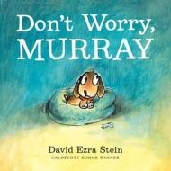Don't Worry, Murray di David Ezra Stein edito da HarperCollins