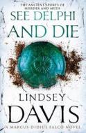 See Delphi And Die di Lindsey Davis edito da Cornerstone