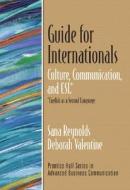Guide for Internationals: Culture, Communication, and ESL di Sana Reynolds, Deborah Valentine edito da Prentice Hall