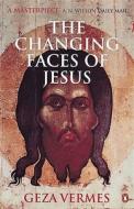 The Changing Faces of Jesus di Geza Vermes edito da Penguin Books Ltd