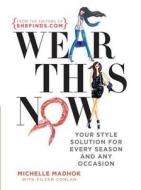 Wear This Now di Michelle Madhok edito da HarperCollins Publishers