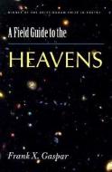 Field Guide to the Heavens di Frank X. Gaspar edito da UNIV OF WISCONSIN PR
