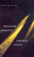 Freudian Analysts/Feminist Issues di Judith M. Hughes edito da Yale University Press