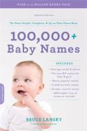 100,000+ Baby Names: The Most Helpful, Complete, & Up-To-Date Name Book di Bruce Lansky edito da DA CAPO PR INC