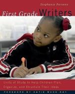 First Grade Writers: Units of Study to Help Children Plan, Organize, and Structure Their Ideas di Stephanie Parsons edito da HEINEMANN EDUC BOOKS