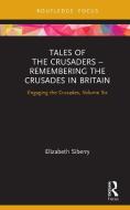 Tales Of The Crusaders - Remembering The Crusades In Britain di Elizabeth Siberry edito da Taylor & Francis Ltd