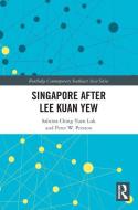 Singapore After Lee Kuan Yew di Sabrina Ching Yuen Luk, Peter W. Preston edito da Taylor & Francis Ltd