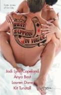 What Happens in Vegas... di Jodi Lynn Copeland, Anya Bast, Lauren Dane edito da Spice
