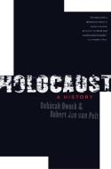 Holocaust: A History di Deborah Dwork, Robert Jan Van Pelt edito da W W NORTON & CO