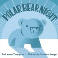 Polar Bear Night di Lauren Thompson edito da SCHOLASTIC