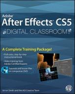 Adobe After Effects Cs5 Digital Classroom di AGI Creative Team, Jerron Smith edito da John Wiley And Sons Ltd