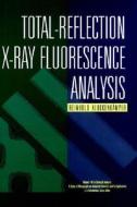 Total-reflection X-ray Fluorescence Analysis di Reinhold Klockenkamper edito da John Wiley & Sons Inc