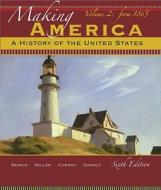 Making America, Volume 2: A History of the United States: Since 1865 di Carol Berkin, Christopher L. Miller, Robert W. Cherny edito da Wadsworth Publishing Company
