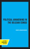 Political Awakening In The Congo di Rene Lemarchand edito da University Of California Press