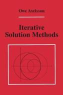 Iterative Solution Methods di Owe Axelsson edito da Cambridge University Press
