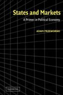 States and Markets di Adam Przeworski edito da Cambridge University Press