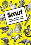 Smut: Down And Dirty With The Filthiest Words di Jonathon Green edito da Hodder & Stoughton General Division