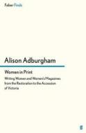 Women in Print di Alison Adburgham edito da Faber and Faber ltd.
