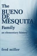 The Bueno de Mesquita Family: An Elementary History di Fred Miller edito da AUTHORHOUSE