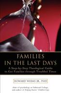 Families in the Last Days di Howard Weems edito da iUniverse