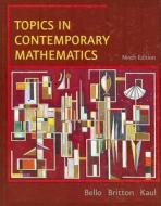 Topics In Contemporary Mathematics di Jack R. Britton, Anton Kaul, Ignacio Bello edito da Cengage Learning, Inc