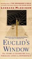 Euclid's Window: The Story of Geometry from Parallel Lines to Hyperspace di Leonard Mlodinow edito da TOUCHSTONE PR