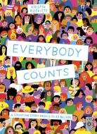 Everybody Counts: A Counting Story from 0 to 7.5 Billion di Kristin Roskifte edito da WIDE EYED ED