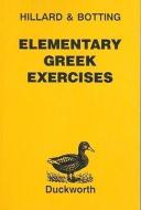Elementary Greek Exercises di A. E. Hillard, M. A. North edito da BLOOMSBURY 3PL