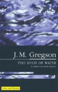 Too Much of Water di J. M. Gregson edito da Severn House Publishers