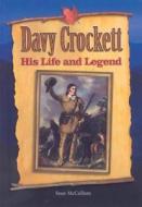 Davy Crockett: His Life and Legend di Sean McCollum edito da Steck-Vaughn