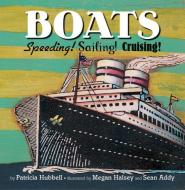 Boats: Speeding! Sailing! Cruising! di Patricia Hubbell edito da TWO LIONS