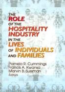 The Role of the Hospitality Industry in the Lives of Individuals and Families di Pamela R. Cummings edito da Routledge