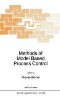 Methods of Model Based Process Control di Ridvan Berber, NATO Advanced Study Institute on Methods edito da Springer Netherlands