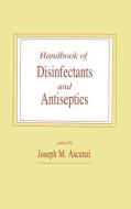 Handbook of Disinfectants and Antiseptics di Joseph M. Ascenzi, Ascenzi M. Ascenzi, Joseph Ed. Ascenzi edito da Taylor & Francis Inc