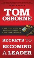 Secrets To Becoming A Leader di Tom Osborne edito da Gospel Light