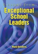 Lessons from Exceptional School Leaders di Mark F. Goldberg edito da Association for Supervision & Curriculum Deve