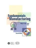 Fundamentals Of Manufacturing edito da Society Of Manufacturing Engineers