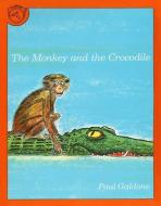 The Monkey and the Crocodile: A Jataka Tale from India di Paul Galdone edito da CLARION BOOKS