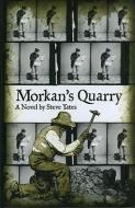 Morkan's Quarry di Steve Yates edito da MOON CITY PR