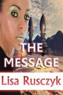 The Message di Lisa Rusczyk edito da Passionate Writer Publishing