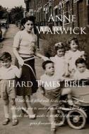 The Hard Times Bible di Anne Warwick edito da 2204112 ONTARIO INC