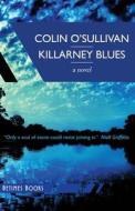 Killarney Blues di Colin O'Sullivan edito da Betimes Books