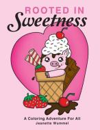 Rooted in Sweetness di Jeanette Wummel edito da LIGHTNING SOURCE INC