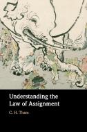 Understanding The Law Of Assignment di C. H. Tham edito da Cambridge University Press