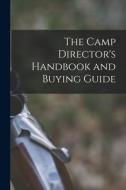 The Camp Director's Handbook and Buying Guide di Anonymous edito da LIGHTNING SOURCE INC