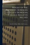 Report of the President, Bowdoin College (Bowdoin College Bulletin No. 143); 1924-1925 edito da LIGHTNING SOURCE INC