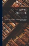 THE ROYAL KALENDAR: AND COURT AND CITY R di ANONYMOUS edito da LIGHTNING SOURCE UK LTD