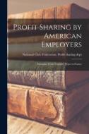 Profit Sharing by American Employers; Examples From England, Types in France edito da LIGHTNING SOURCE INC