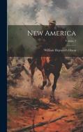 New America; Volume 2 di William Hepworth Dixon edito da LEGARE STREET PR