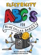 ABC's for Blue Collar Babies: Electricity di Lance A. Davis edito da LIGHTNING SOURCE INC